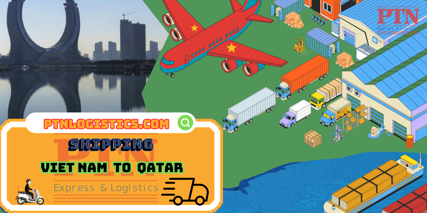 GỬI HÀNG ĐI QATAR TẠI PTN LOGISTICS