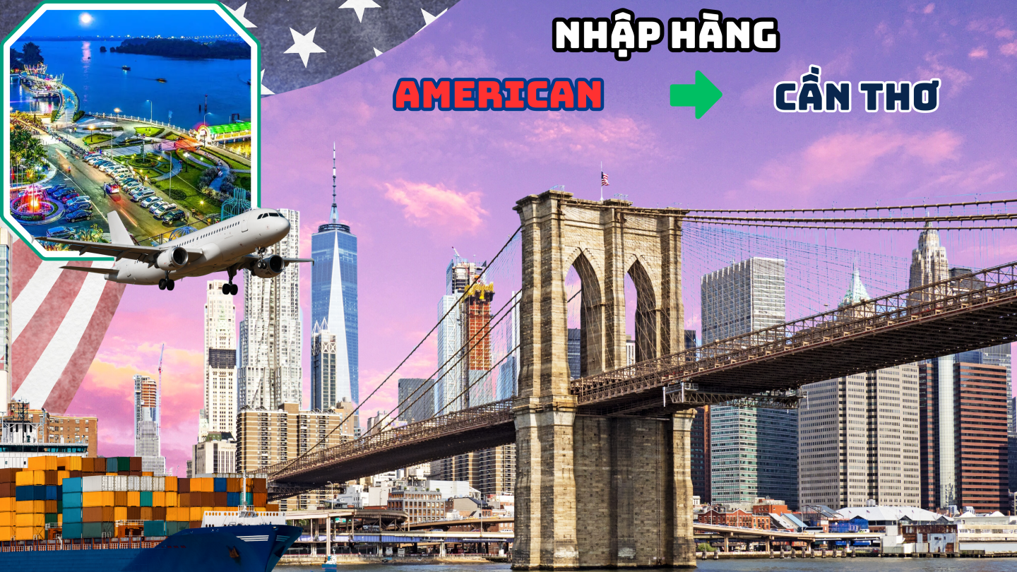 Dịch vụ nhập hàng từ Mỹ về Cần Thơ