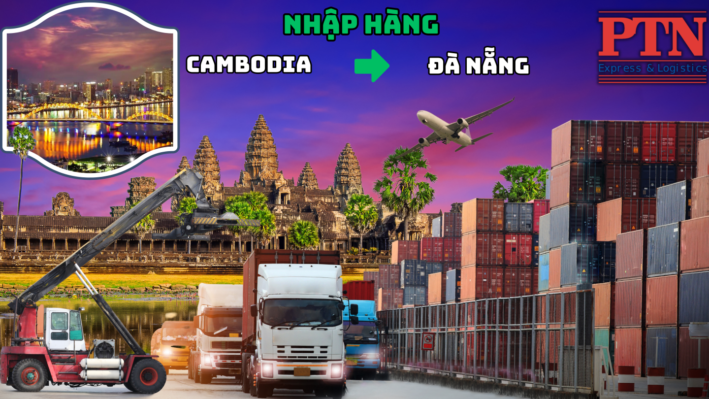 Nhập hàng từ Cambodia về Đà Nẵng