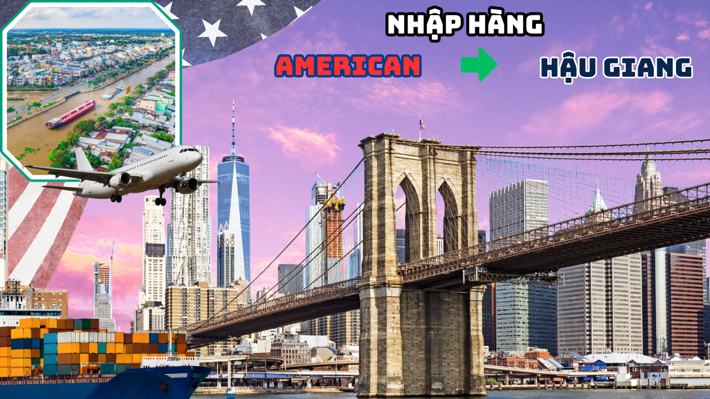 Nhập hàng từ Mỹ về Hậu Giang