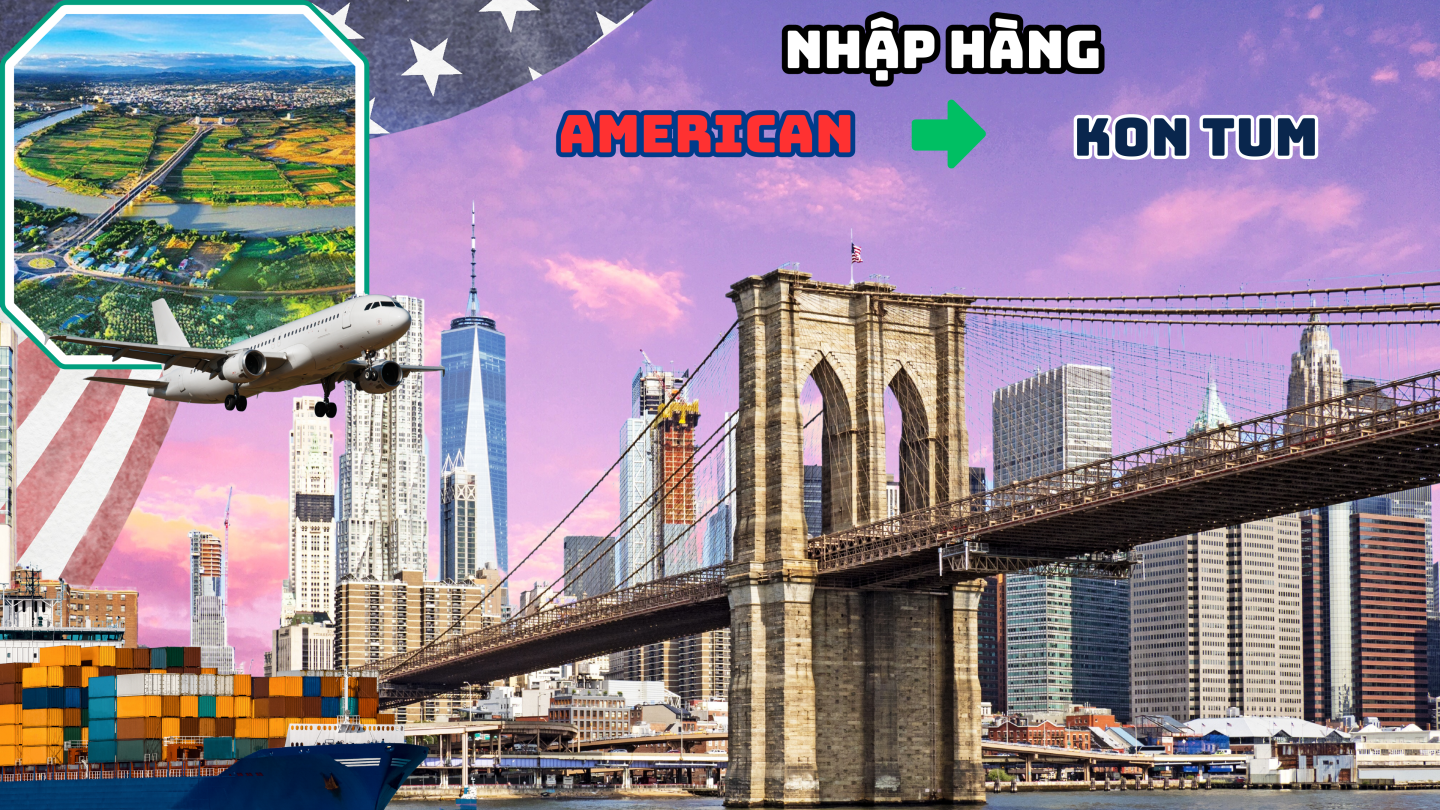 Nhập hàng từ Mỹ về KonTum