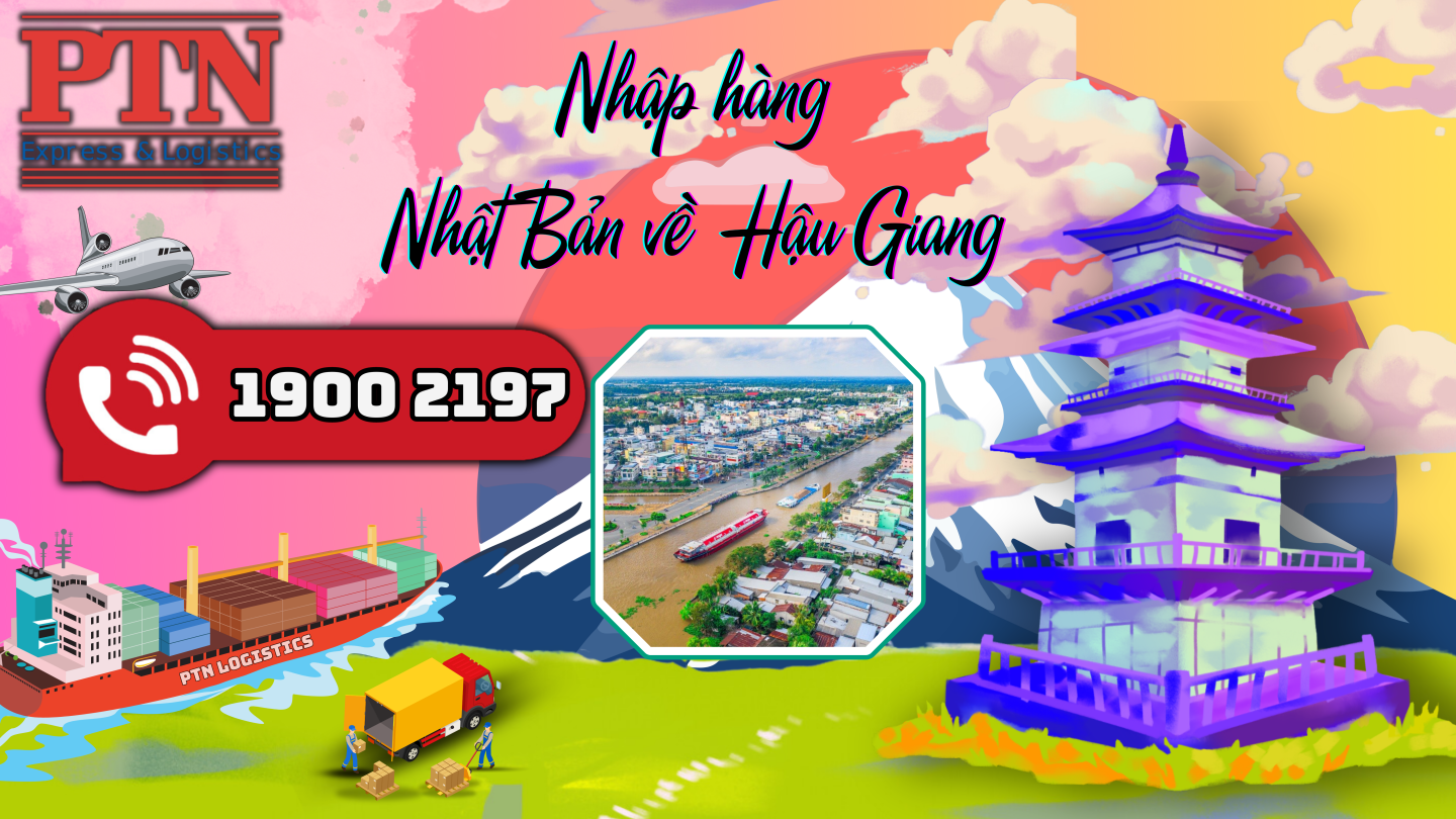 Nhập hàng từ Nhật Bản về Hậu Giang