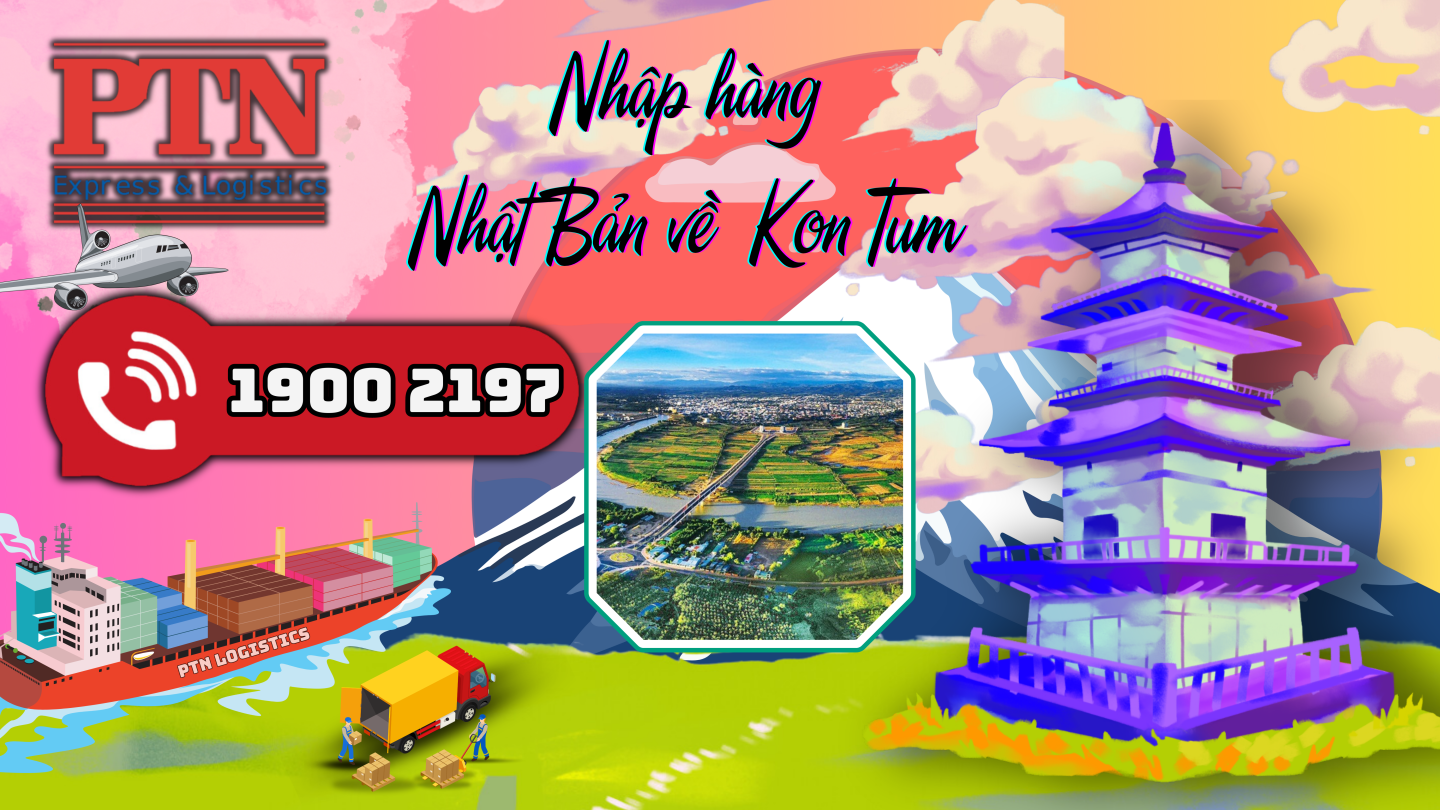 Nhập hàng từ Nhật Bản về KonTum