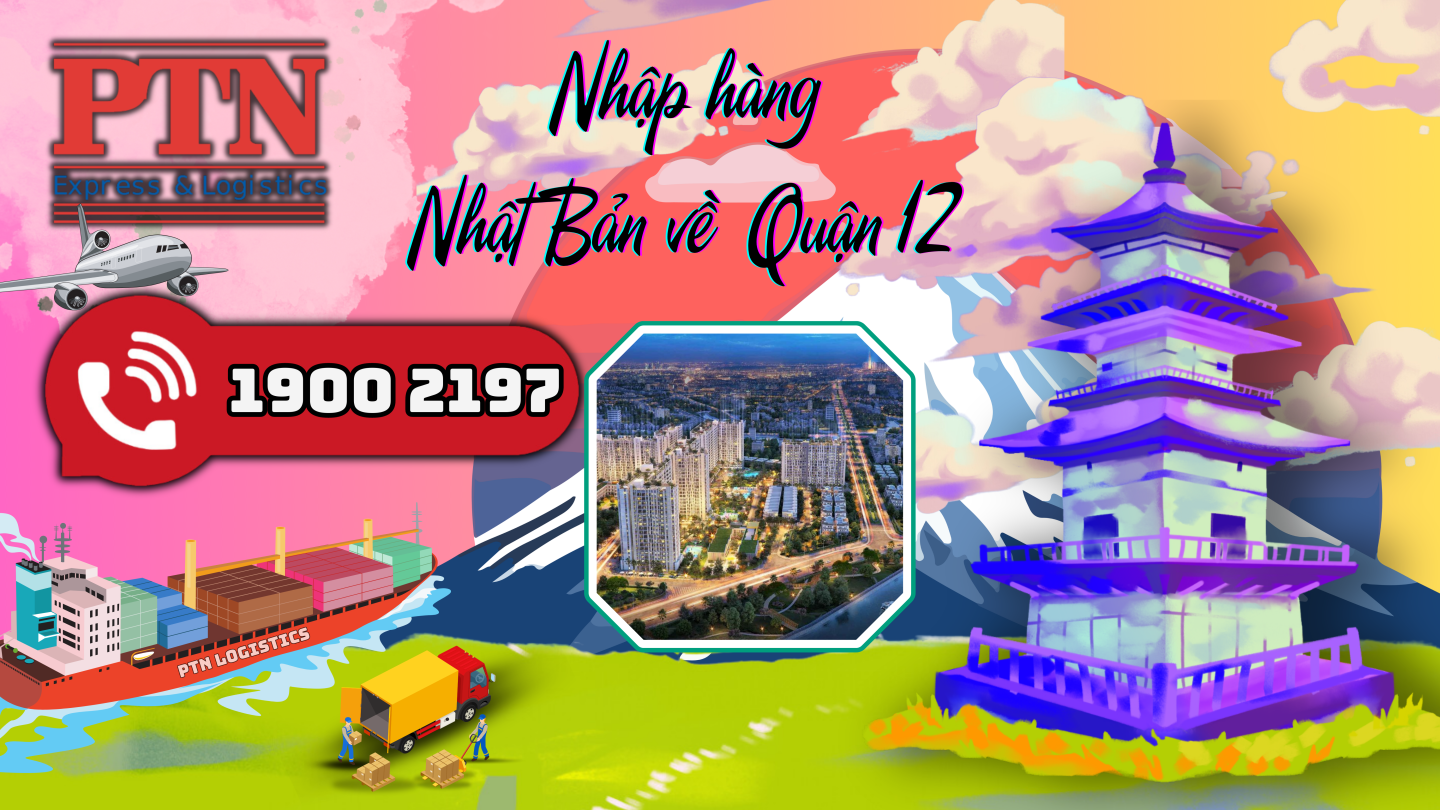 Nhập Hàng từ Nhật Bản về Quận 12