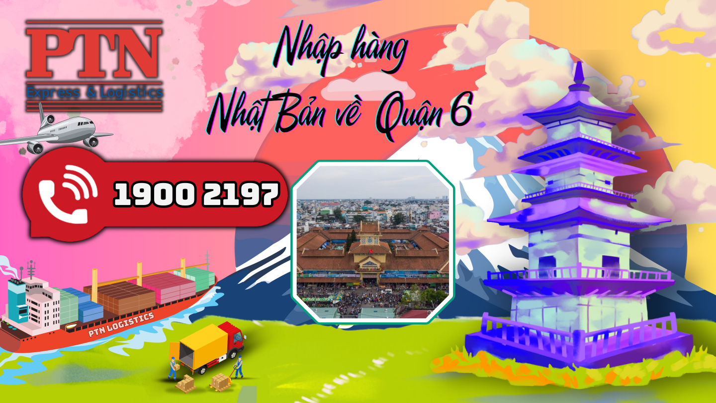 Nhập Hàng Từ Nhật Bản Về Quận 6