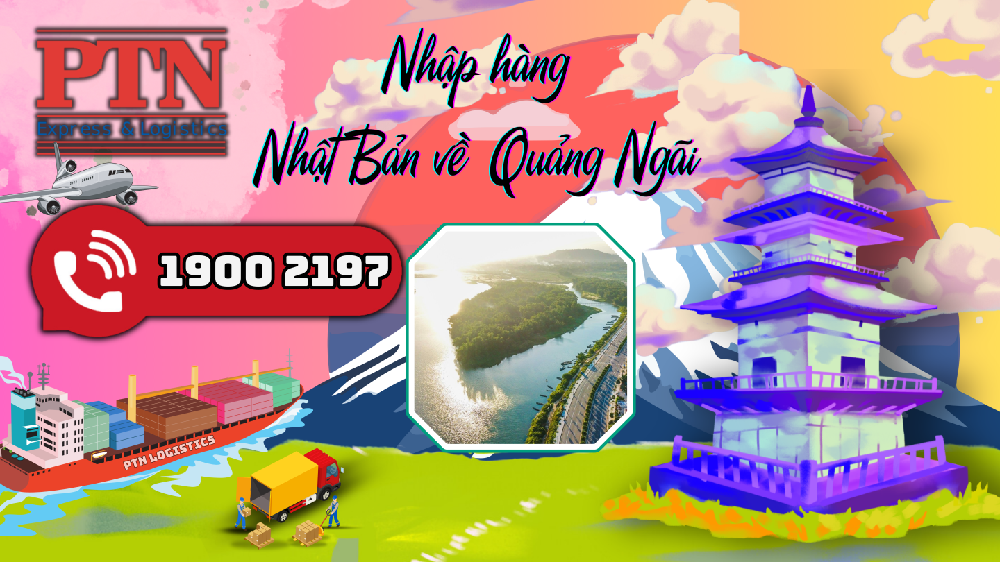 Nhập hàng từ Nhật Bản về Quảng Ngãi
