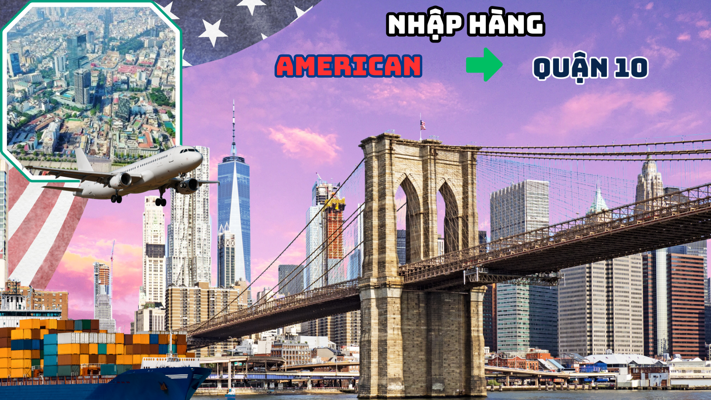 NHẬP HÀNG TỪ MỸ VỀ QUẬN 10