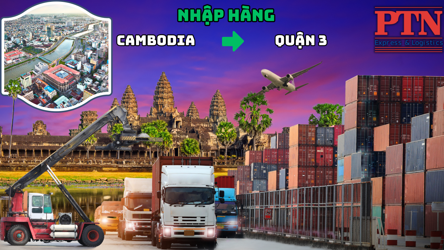 Nhập hàng từ Cambodia về Quận 3