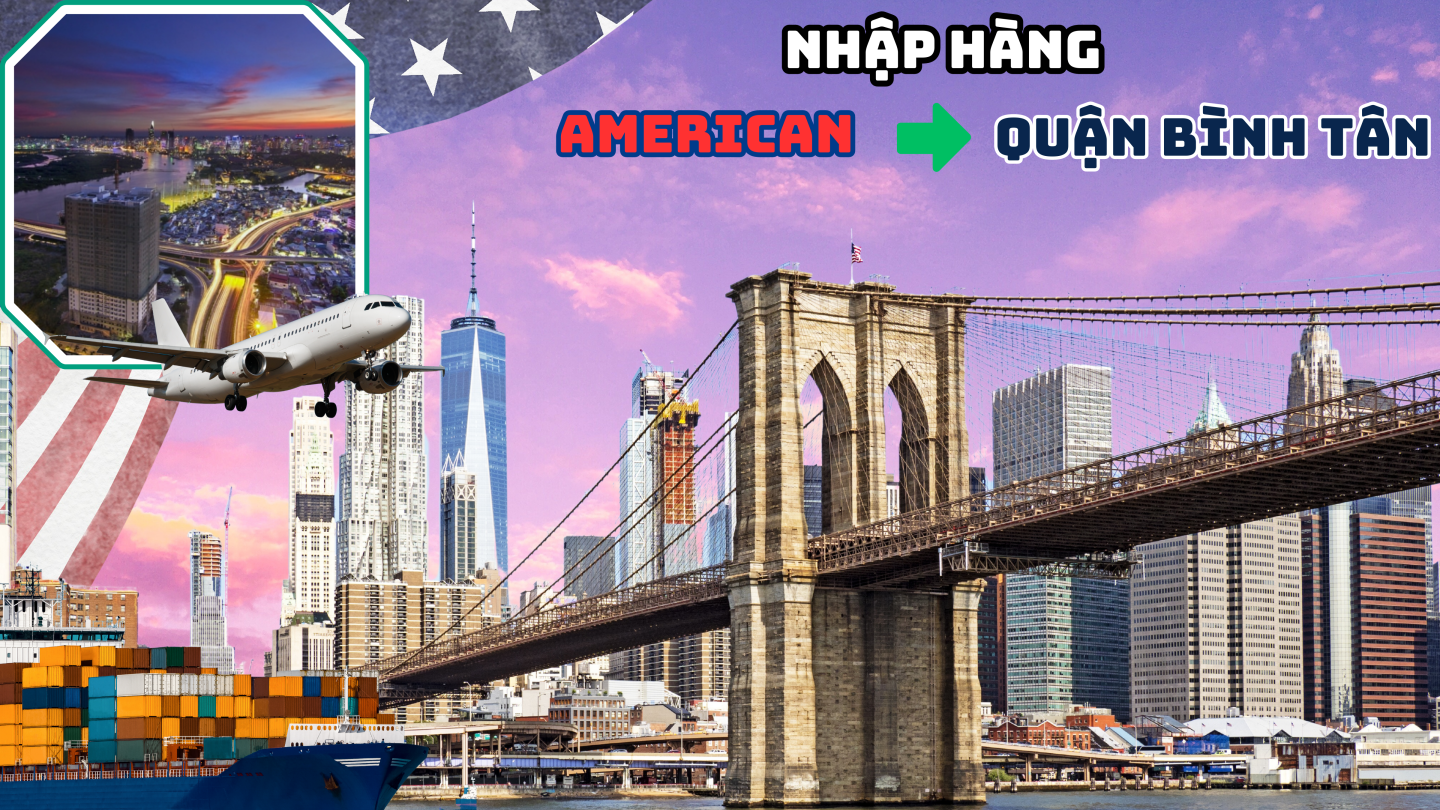 Nhập Hàng Từ Mỹ Về Quận Bình Tân