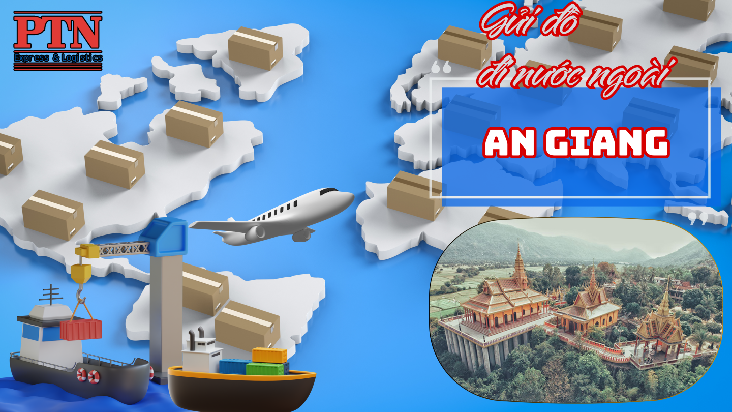 Gửi hàng đi đi nước ngoài tại An Giang