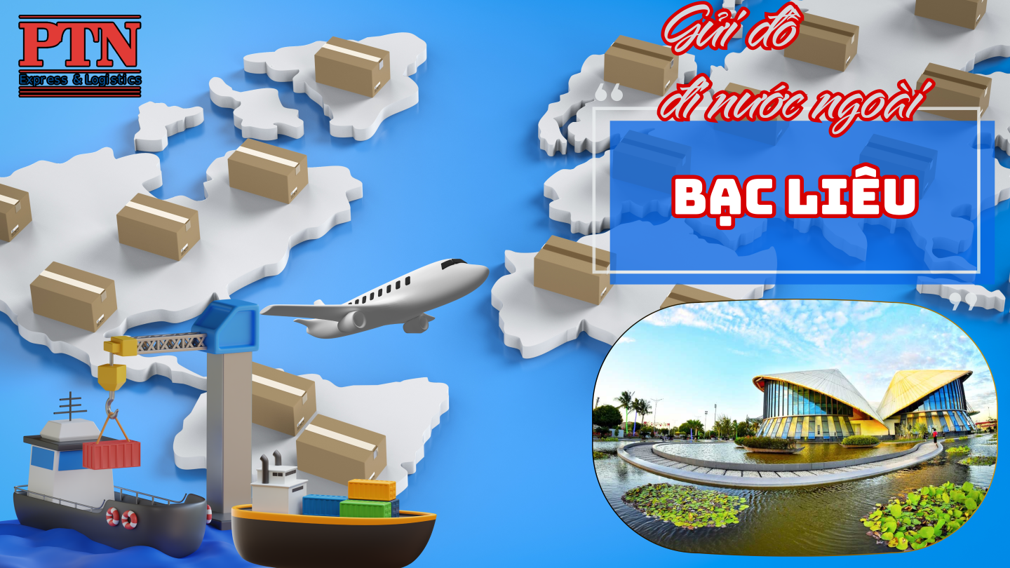 Gửi đồ đi nước ngoài tại Bạc Liêu