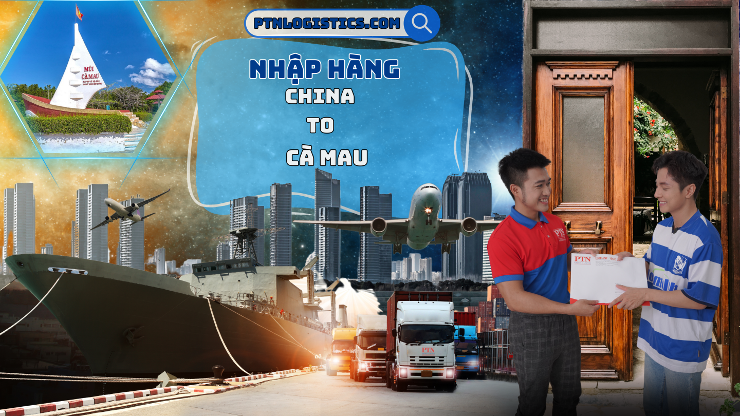 Nhập hàng từ Trung Quốc về Cà Mau