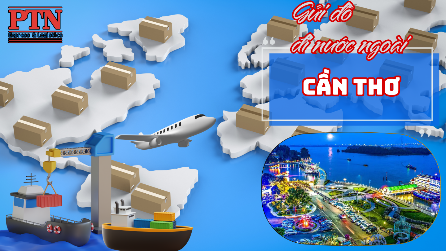 Gửi đồ đi nước ngoài tại Cần Thơ