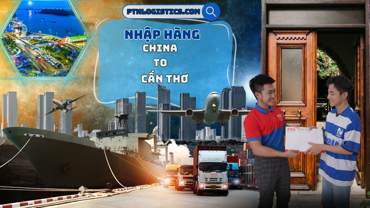 Nhập hàng từ Trung Quốc về Cần Thơ