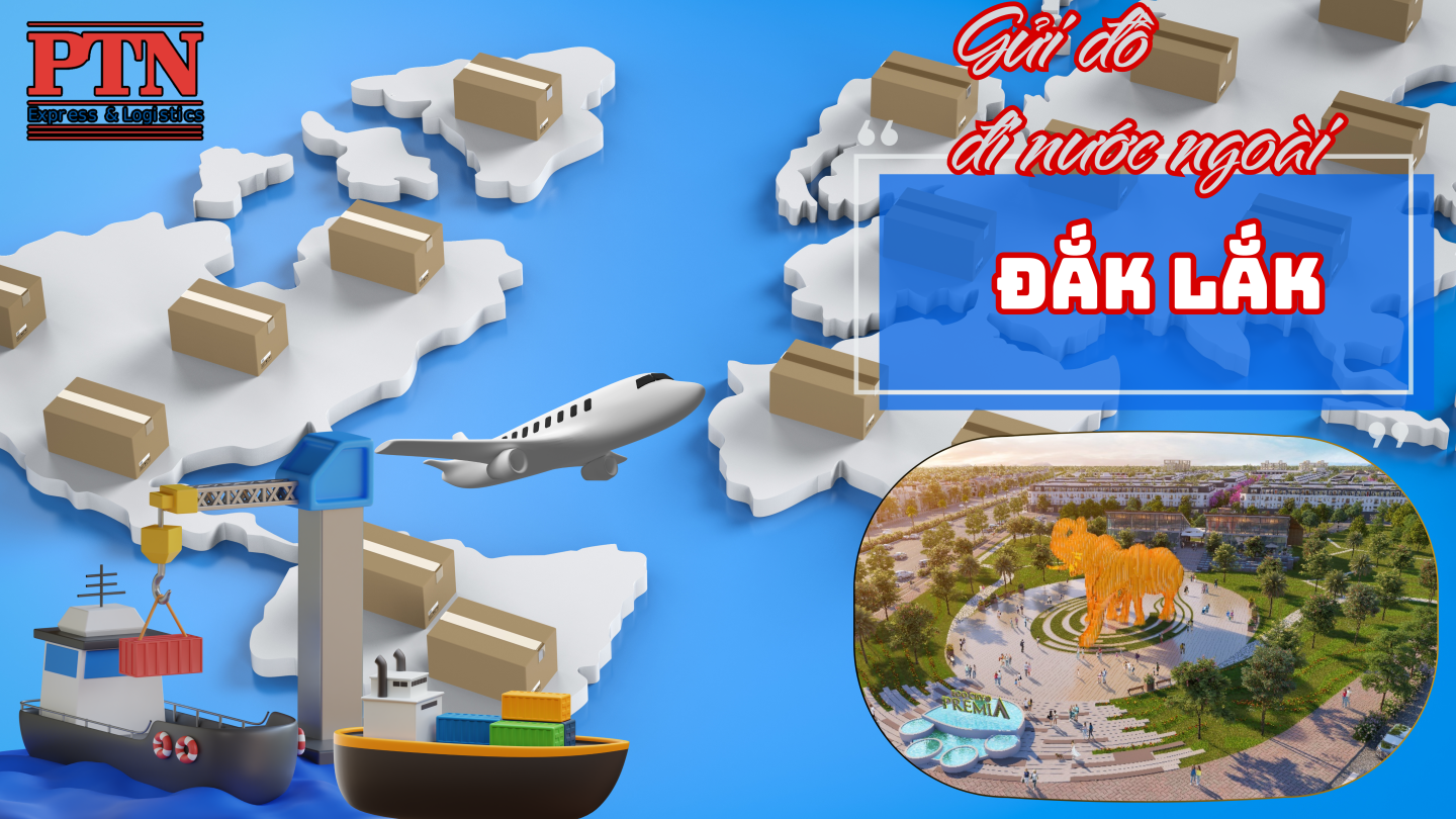 Gửi đồ đi nước ngoài tại Đắk Lắk