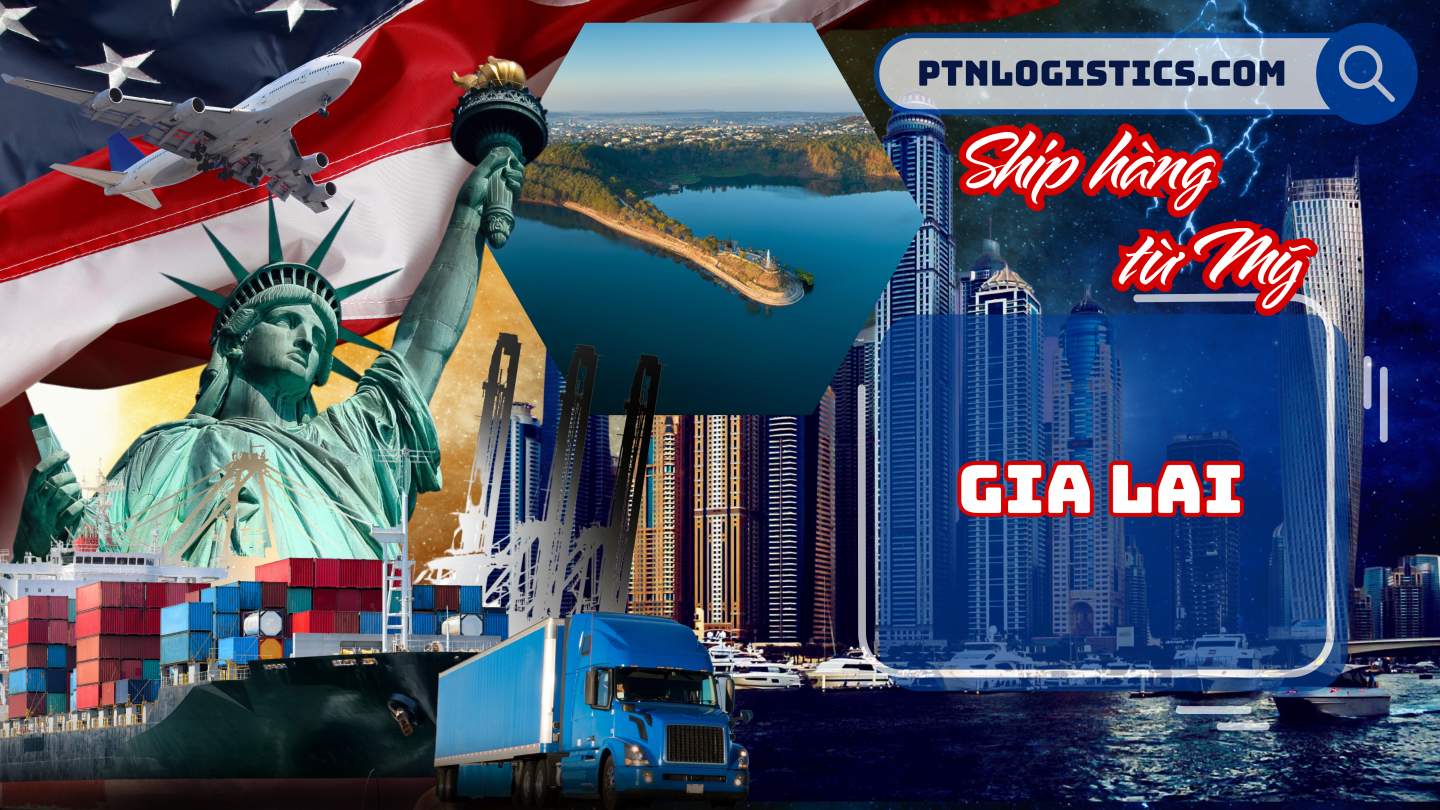 Dịch vụ Ship hàng từ Mỹ về Gia Lai