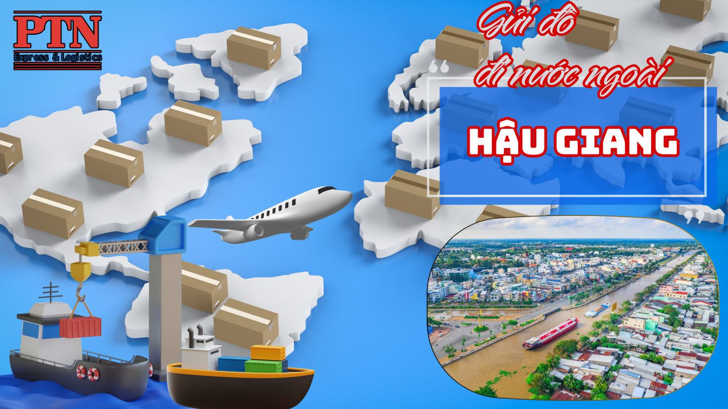 Gửi đồ đi nước ngoài tại Hậu Giang