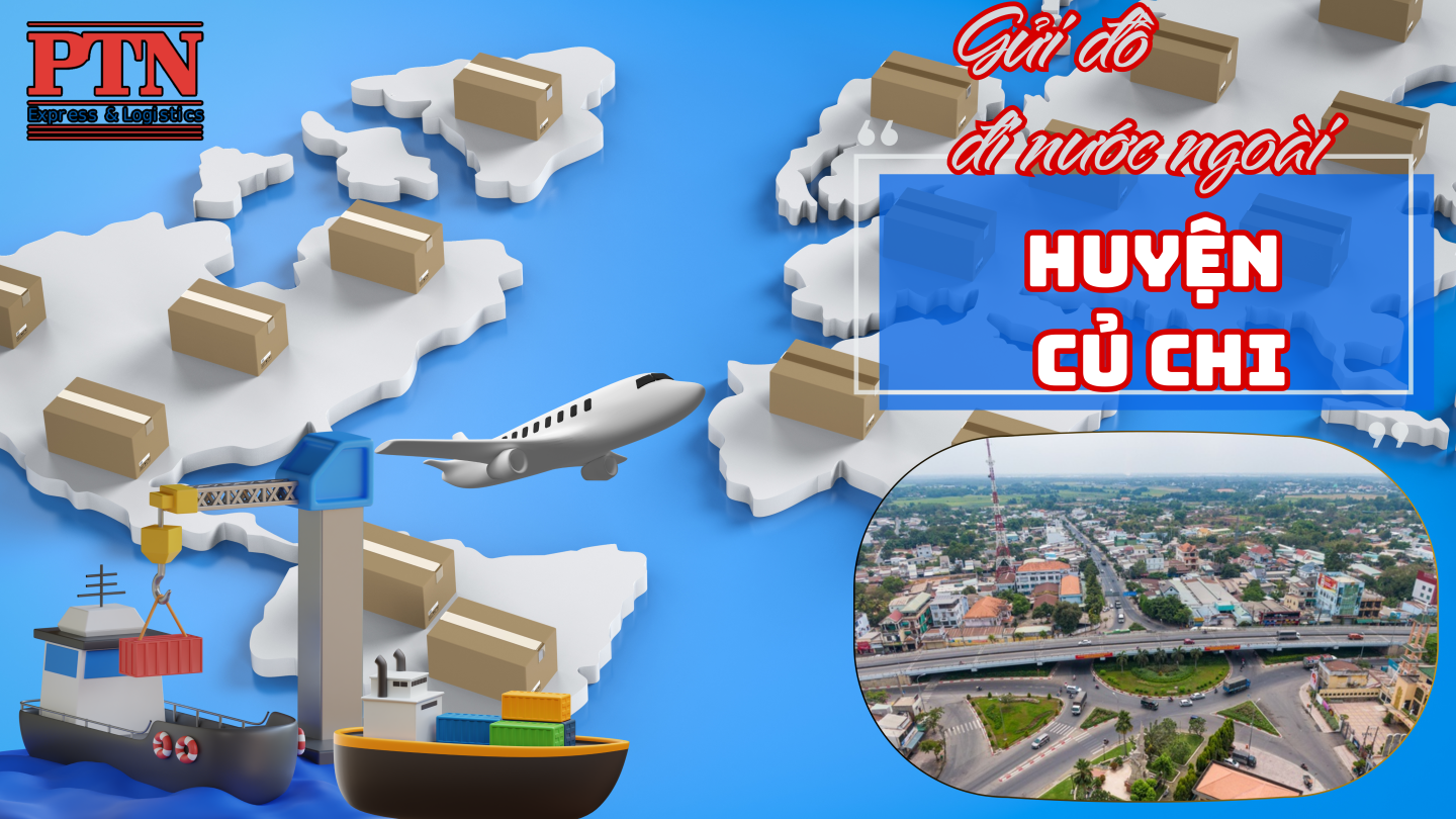 Gửi đồ đi nước ngoài tại Huyện Củ Chi