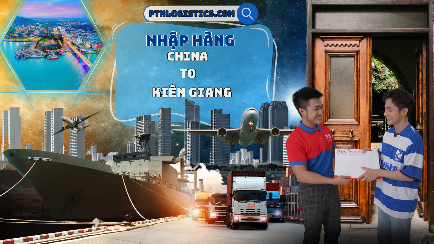 Nhập hàng từ Trung Quốc về Kiên Giang