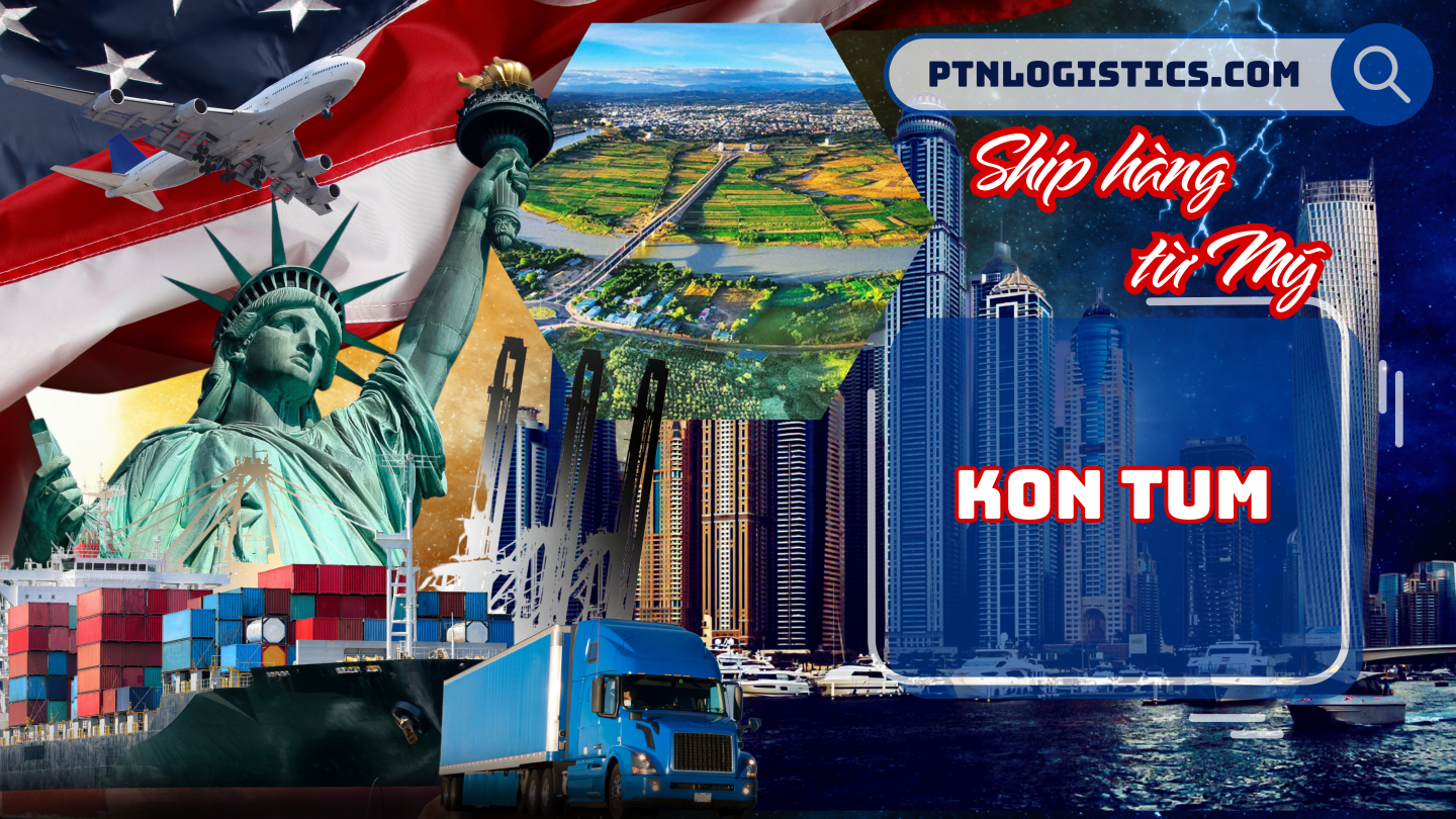 Ship hàng từ Mỹ về KonTum