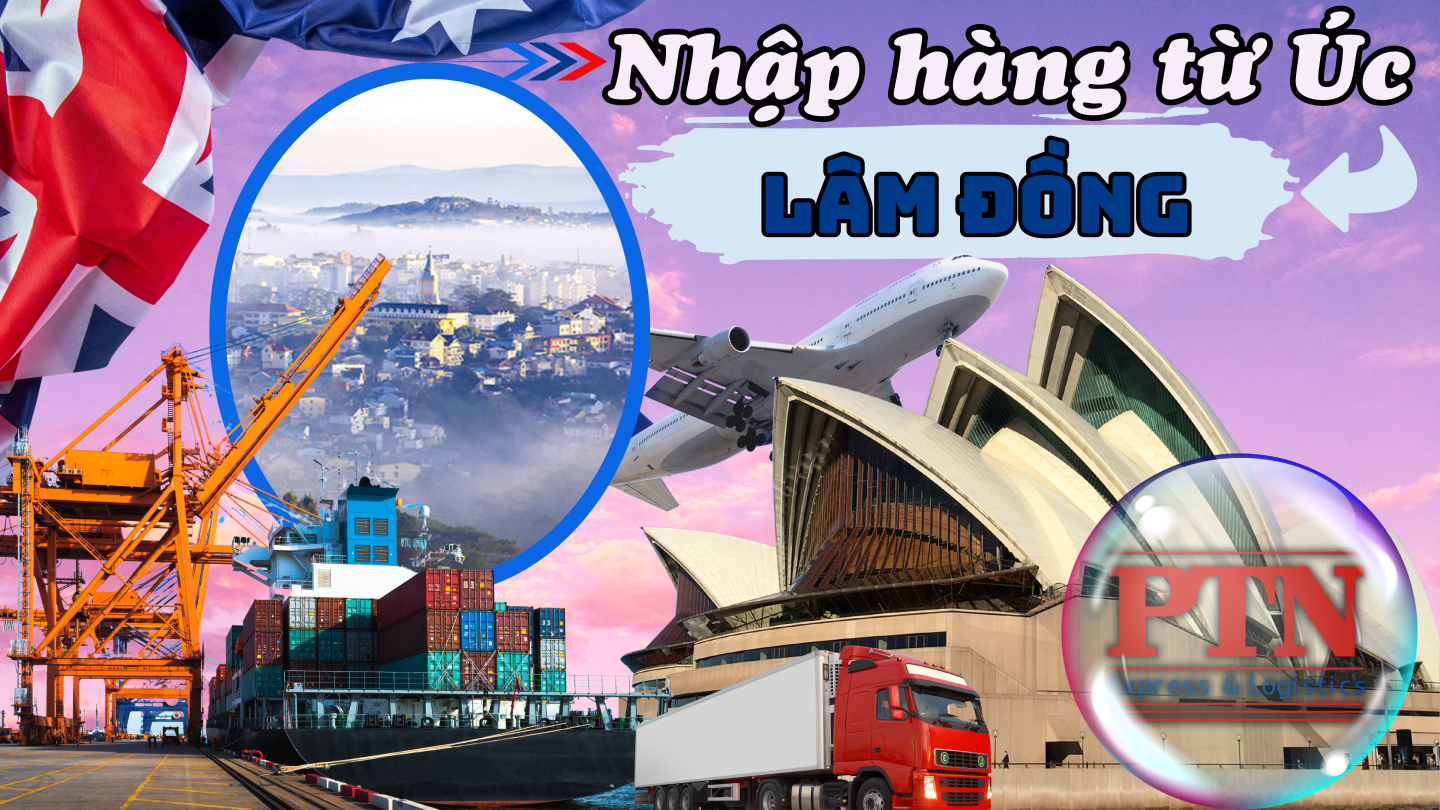 Nhập hàng từ Úc về Lâm Đồng
