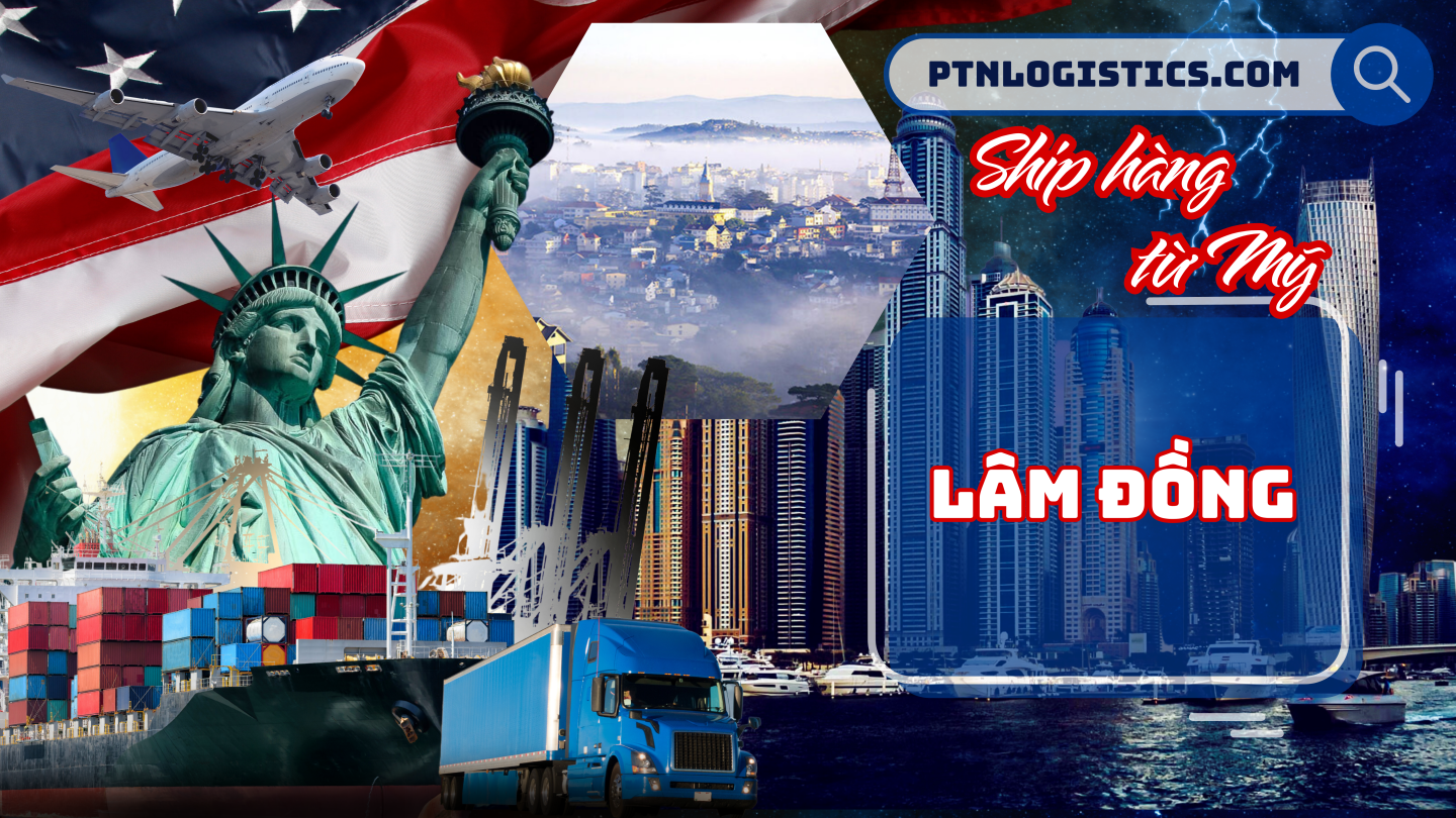 Ship hàng từ Mỹ về Lâm Đồng