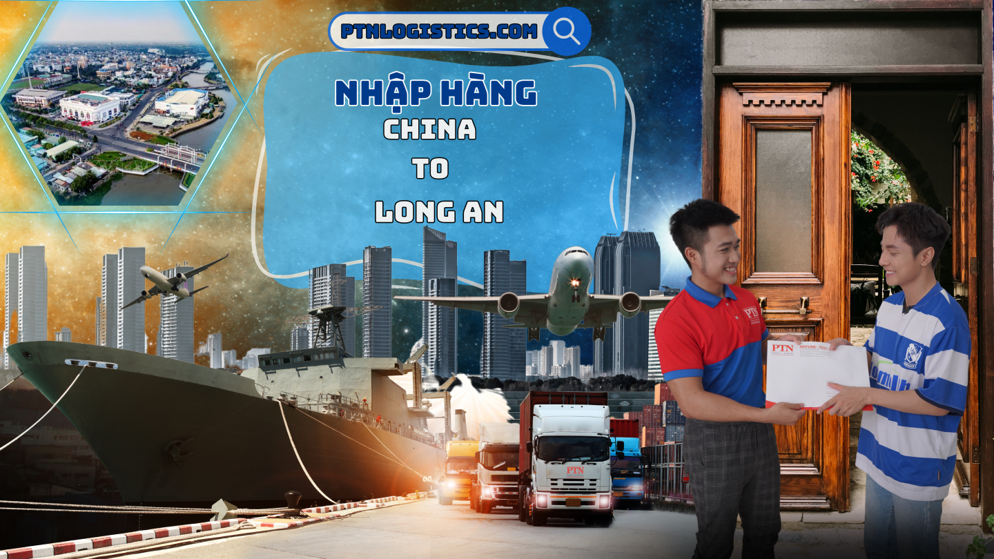 Nhập hàng từ Trung Quốc về Long An