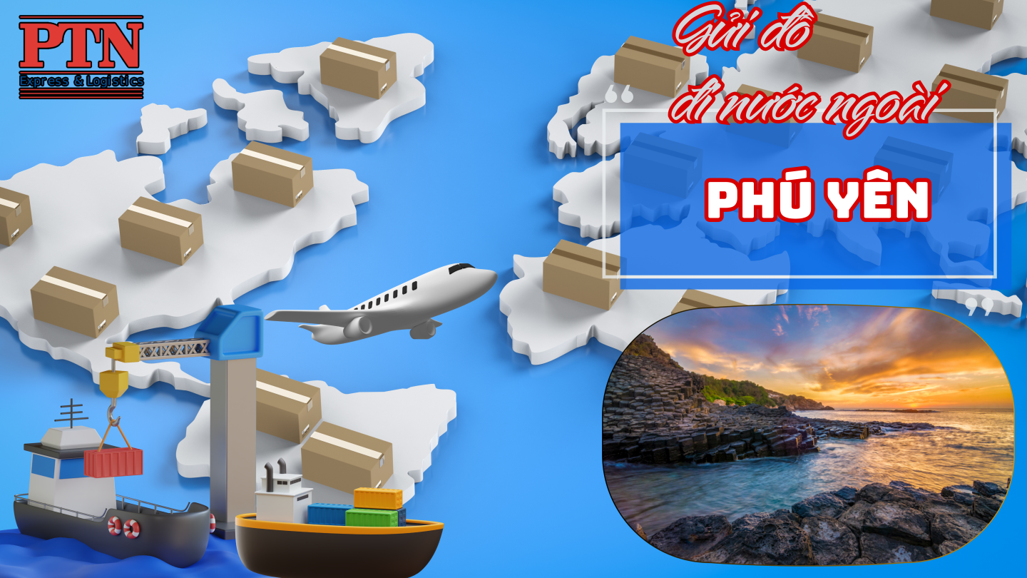 Gửi đồ đi nước ngoài tại Phú Yên