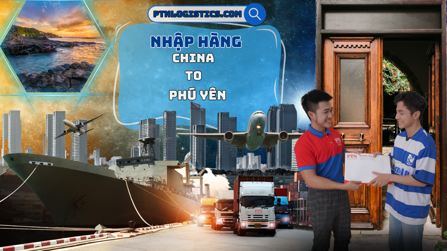 Nhập hàng từ Trung Quốc về Phú Yên