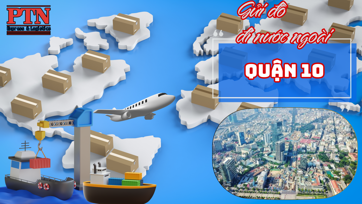 Gửi đồ đi nước ngoài tại quận 10