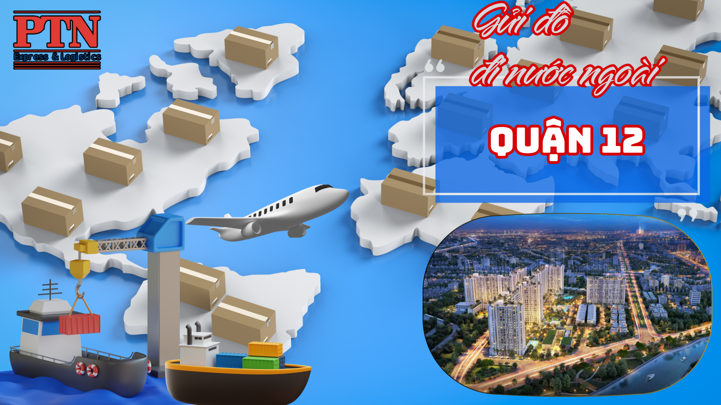 Gửi Đồ Đi Nước Ngoài Tại Quận 12