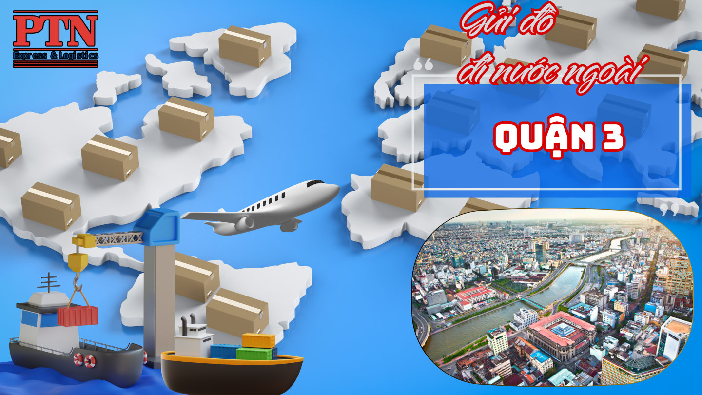 Gửi đồ đi nước ngoài tại Quận 3
