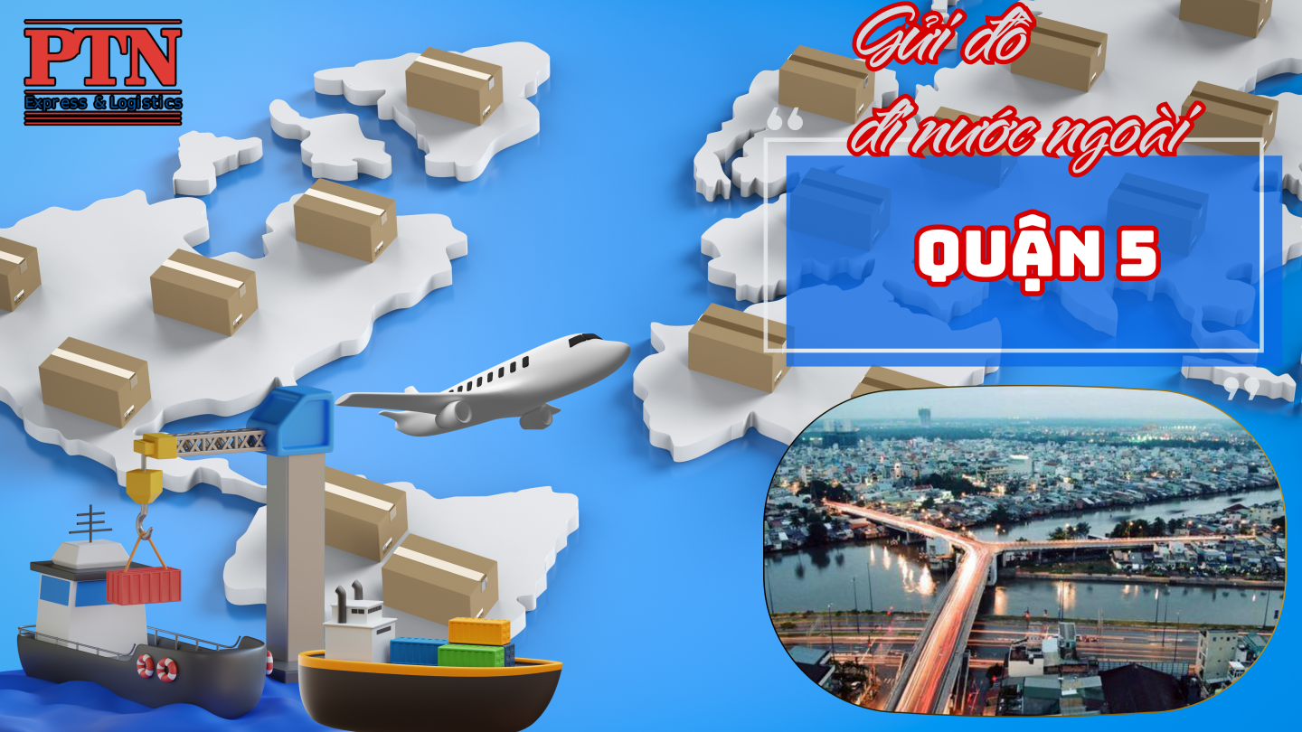 Gửi đồ đi nước ngoài tại Quận 5