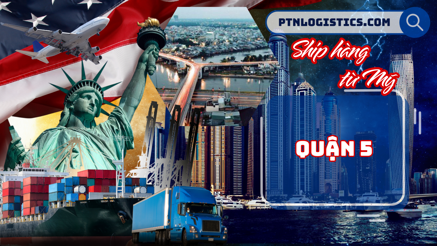 Ship hàng từ Mỹ về Quận 5 – TP HCM