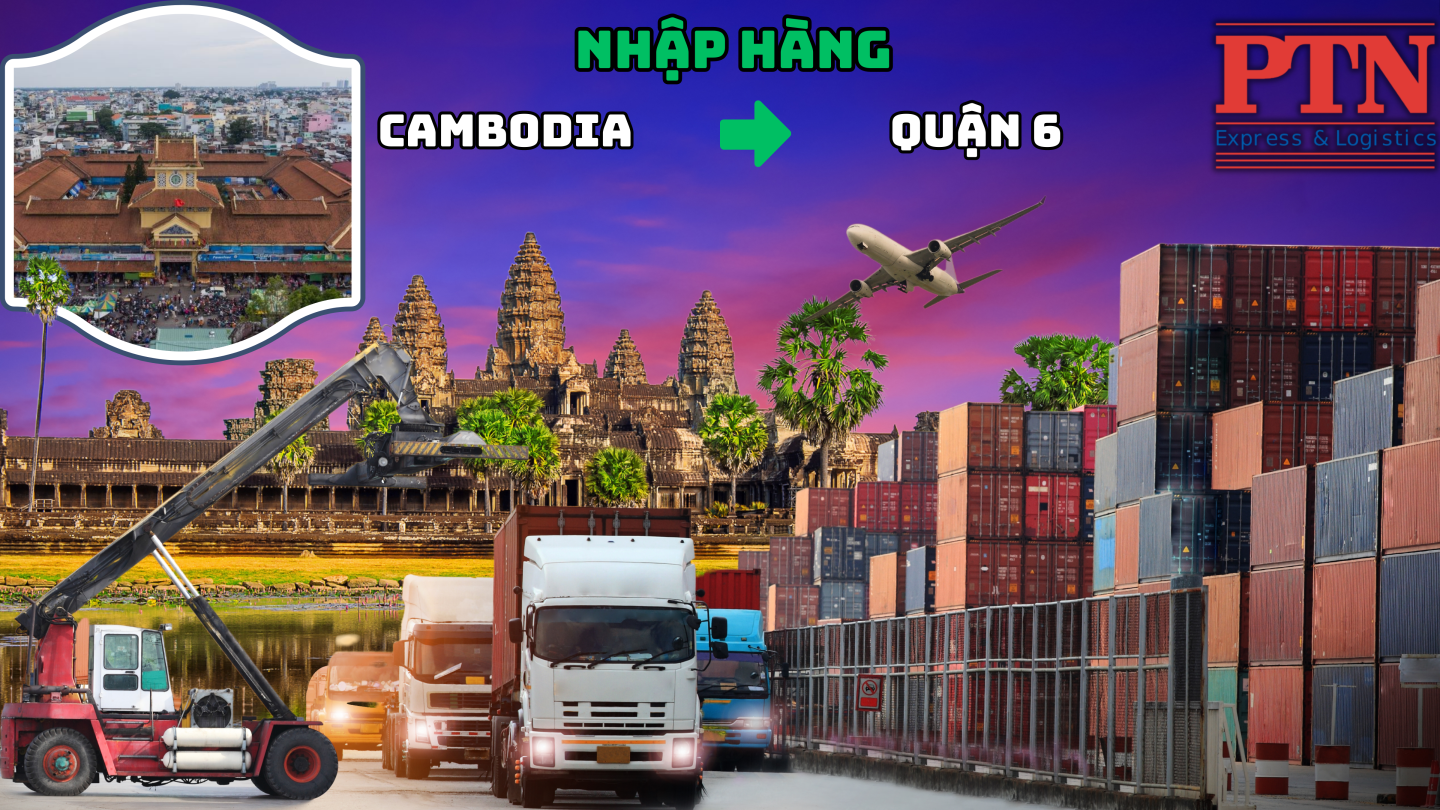 Nhập hàng từ Cambodia về Quận 6