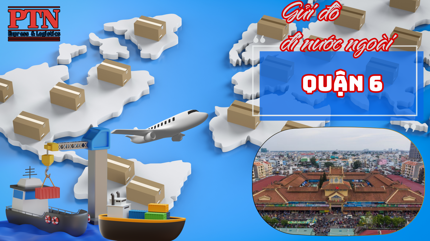 Gửi Đồ Đi Nước Ngoài Tại Quận 6