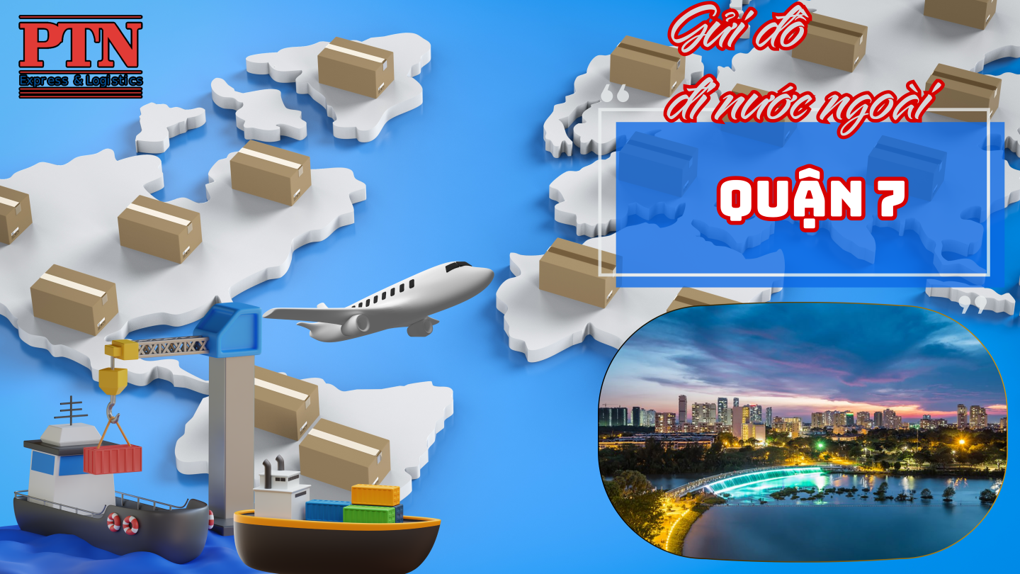 Gửi đồ đi nước ngoài tại Quận 7