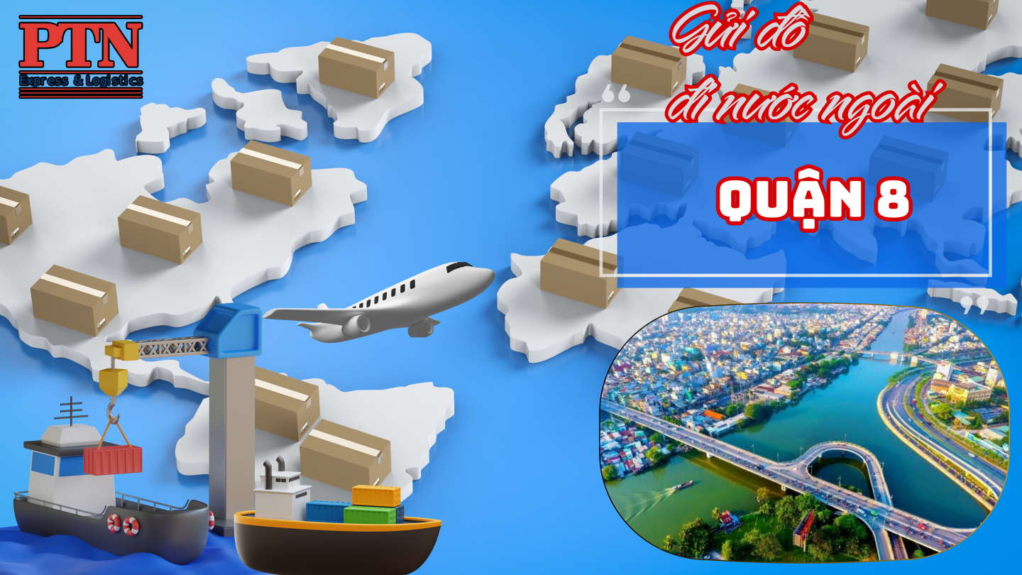 Gửi đồ đi nước ngoài tại Quận 8
