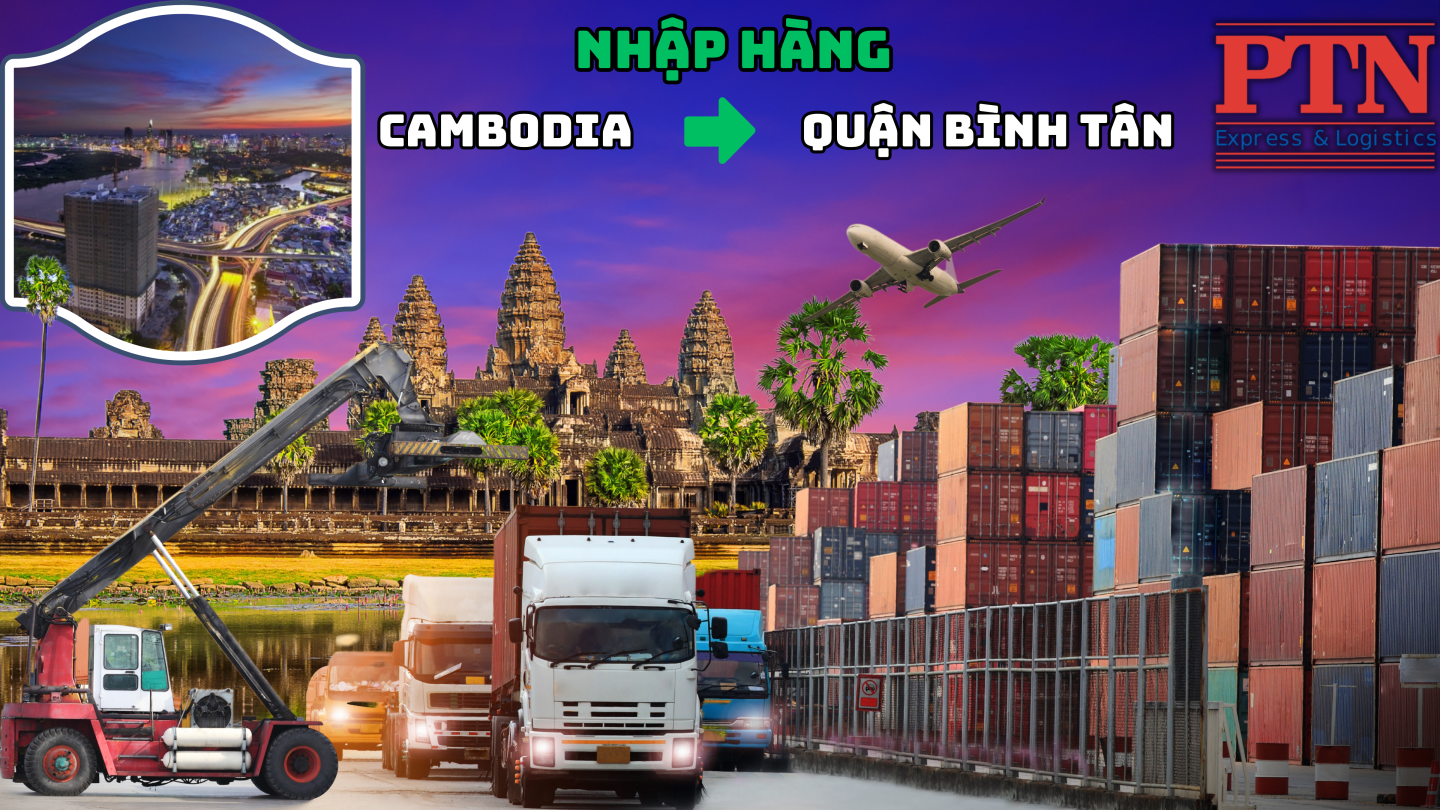 Nhập Hàng Từ Cambodia về Bình Tân