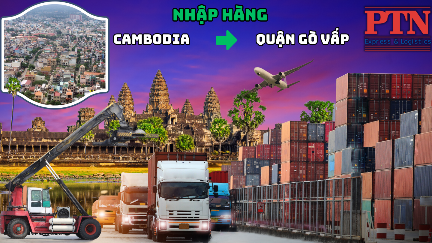 Nhập hàng từ Cambodia về Quận Gò Vấp