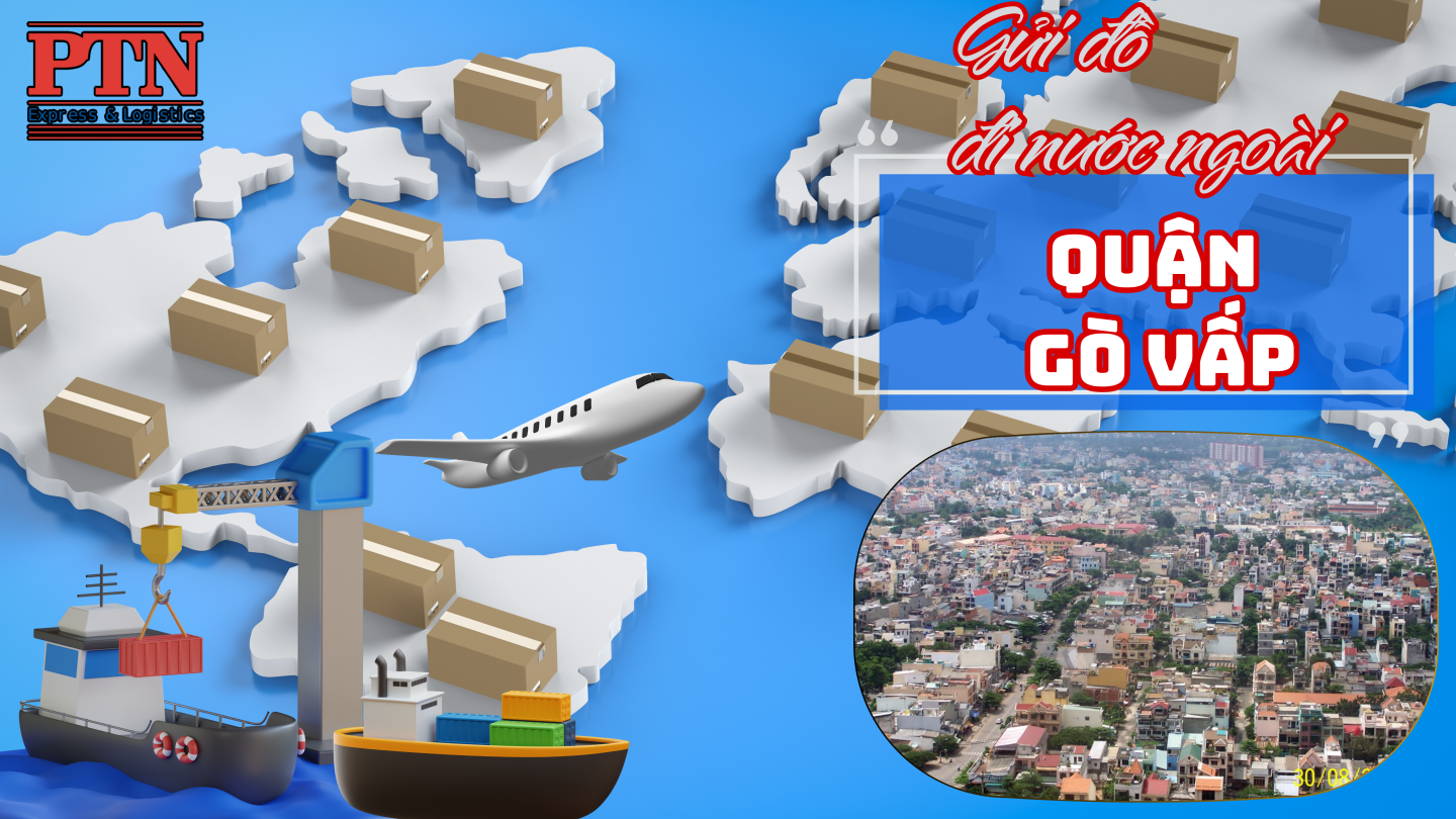 Gửi đồ đi nước ngoài tại Gò Vấp