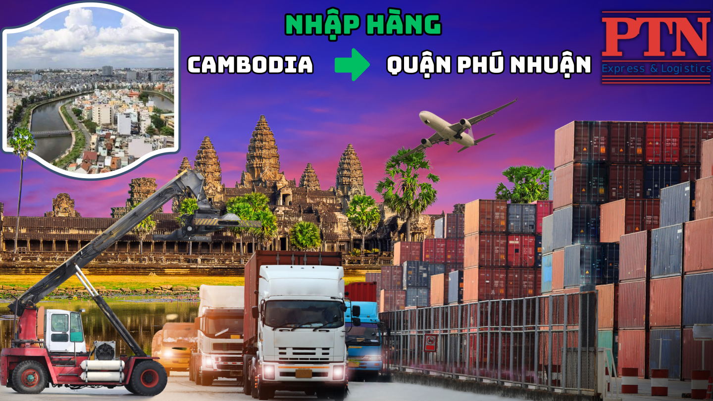 Nhập hàng từ Cambodia về Phú Nhuận