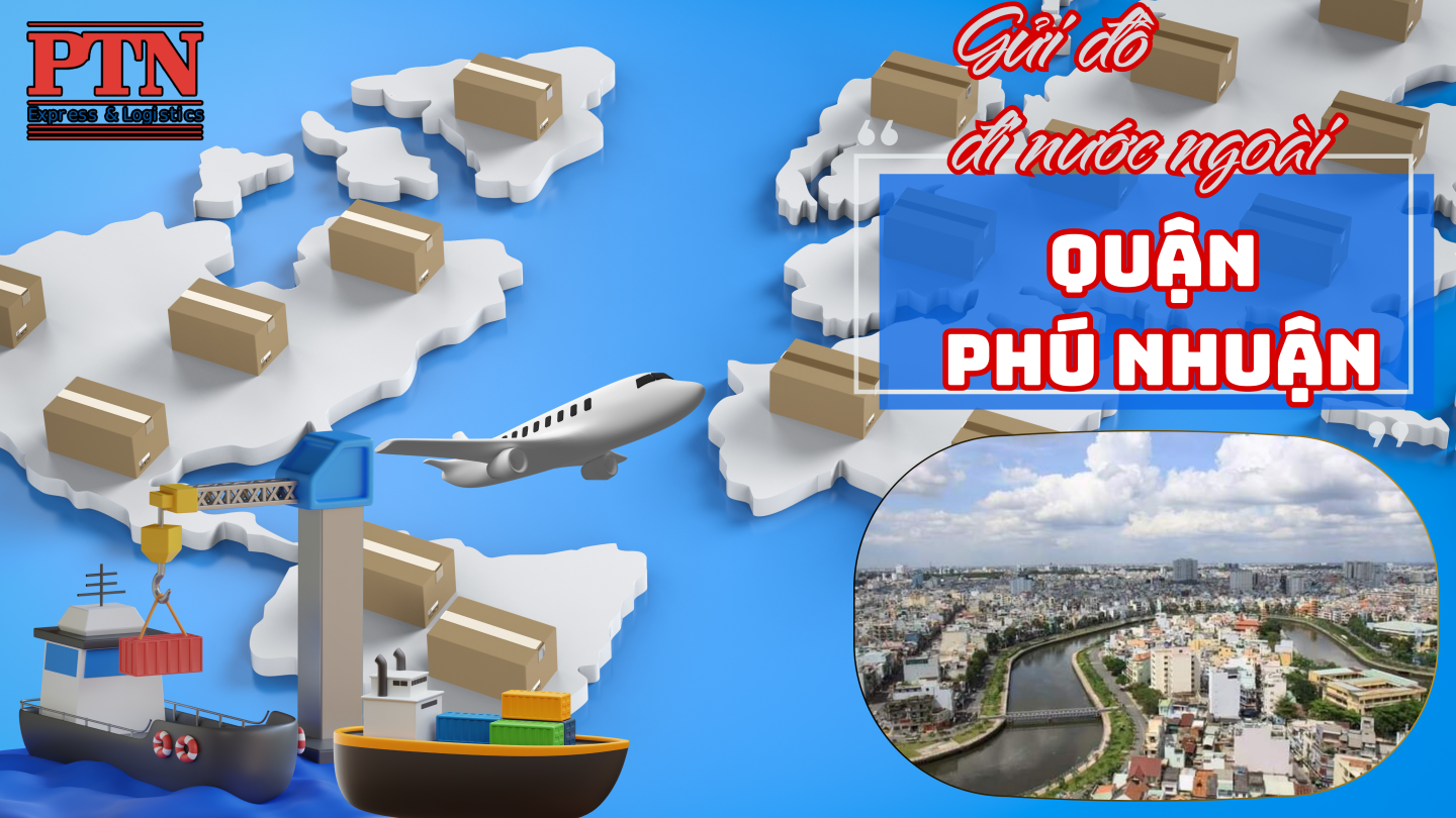 Gửi đồ đi nước ngoài tại Quận Phú Nhuận