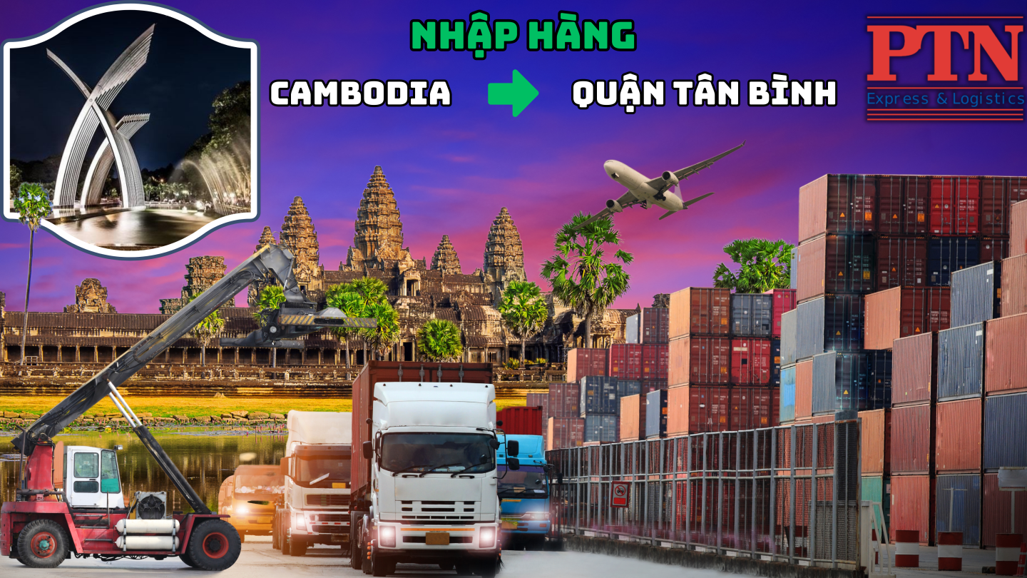 Nhập hàng từ Cambodia về Tân Bình
