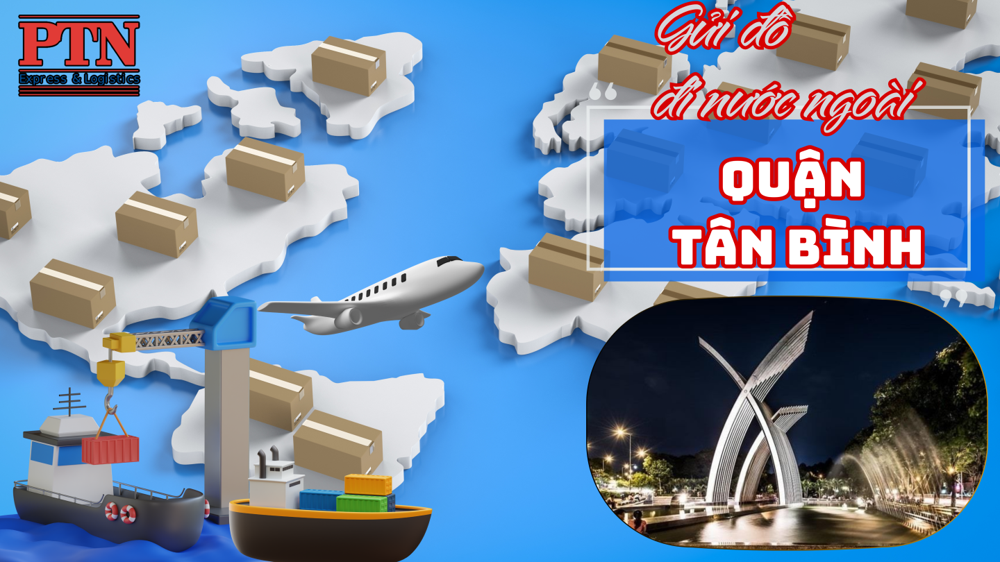 Gửi đồ đi nước ngoài tại Quận Tân Bình