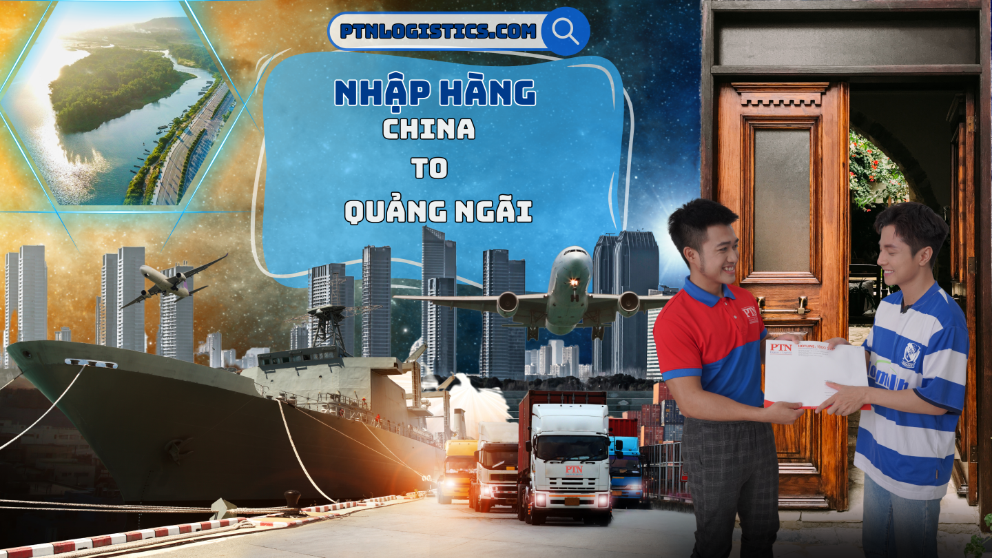 Nhập hàng từ Trung Quốc về Quảng Ngãi