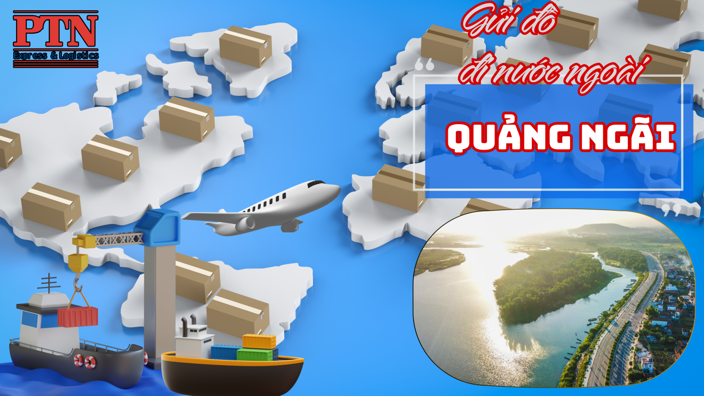 Gửi đồ đi nước ngoài tại Quảng Ngãi