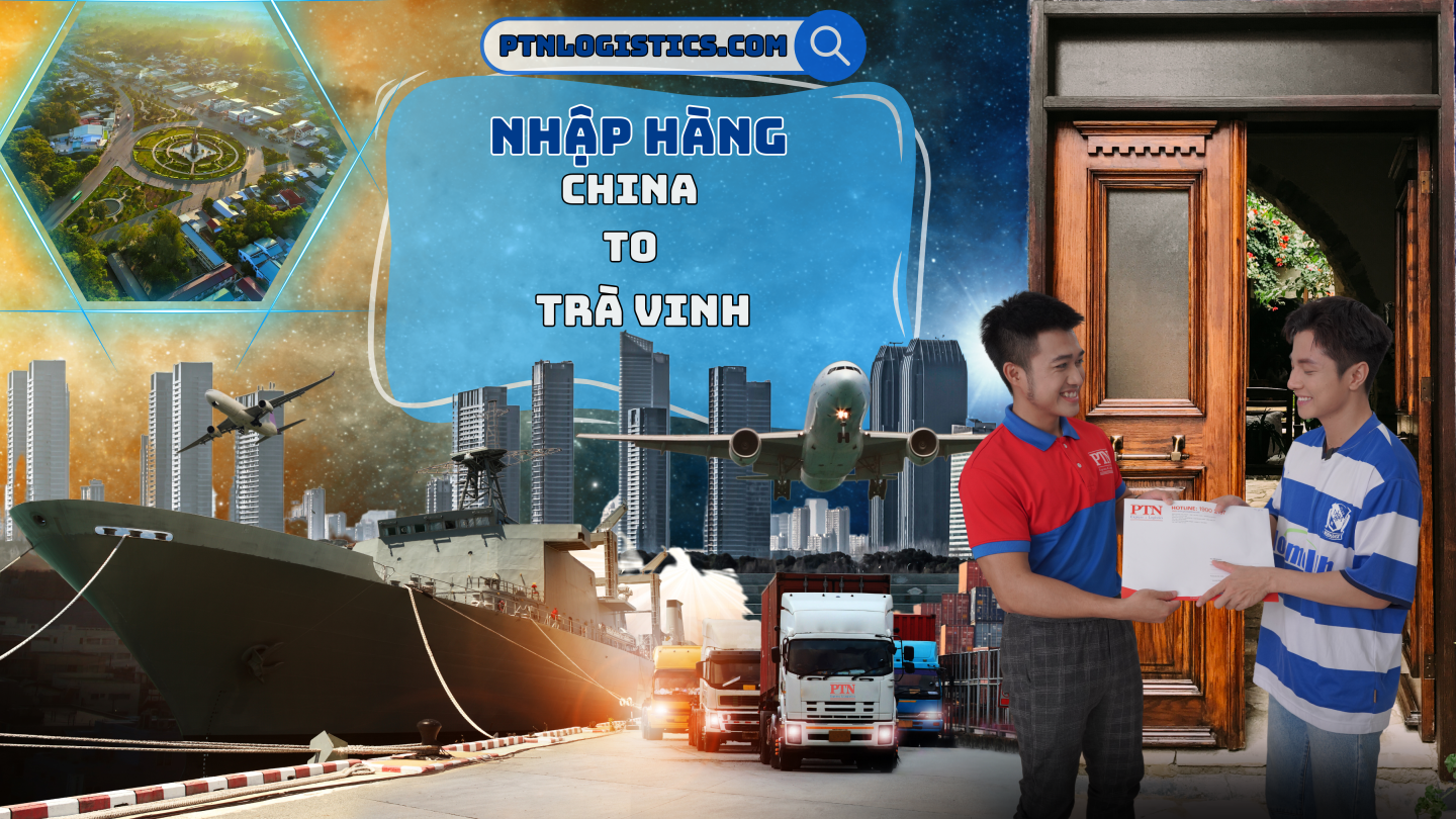 Nhập hàng từ Trung Quốc về Trà Vinh