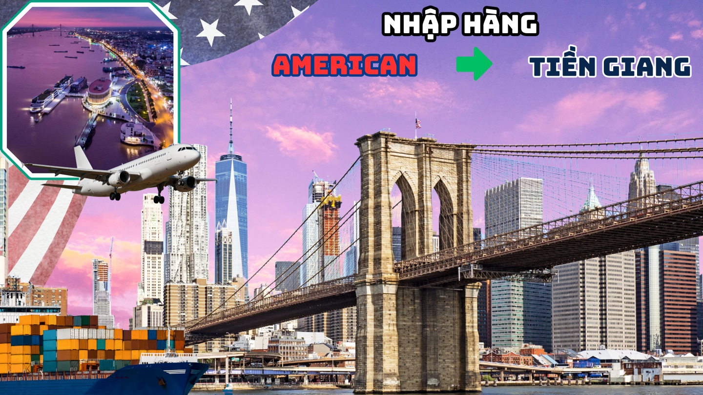 Nhập Hàng Từ Mỹ Về Tiền Giang