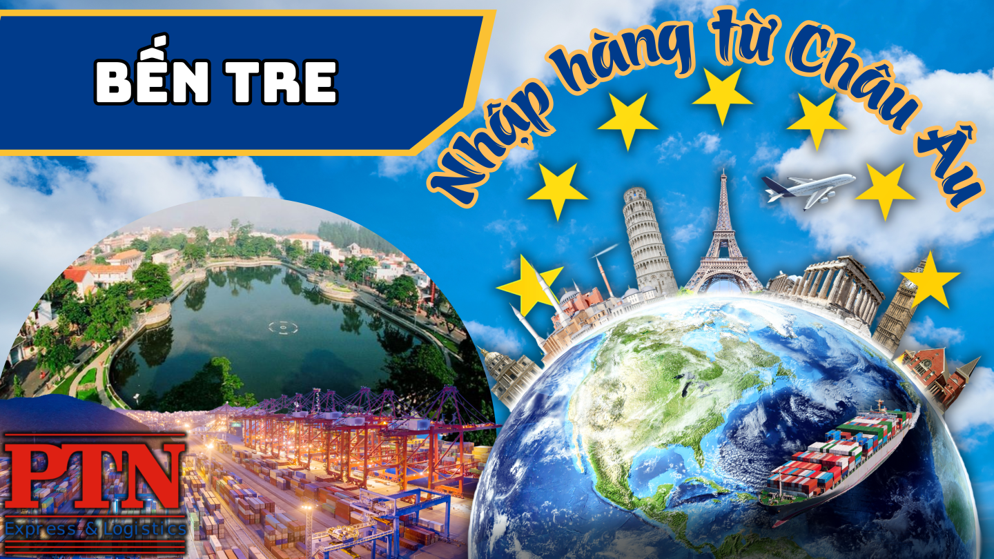 Nhập Hàng Từ Châu Âu Về Bến Tre